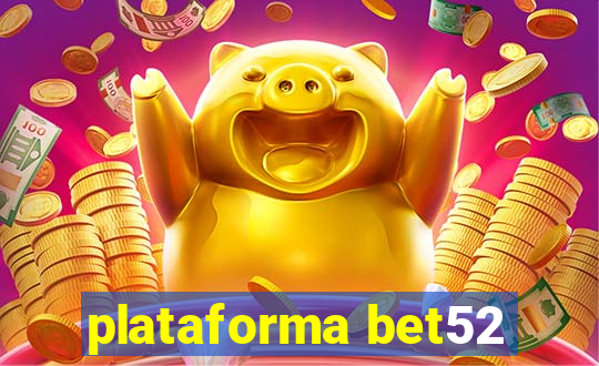 plataforma bet52